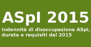 Indennità di disoccupazione ASpI, durata e requisiti dal 2015 Indennità di disoccupazione ASpI 2015