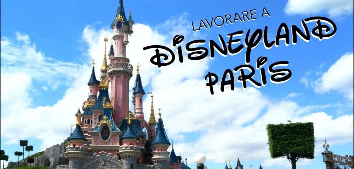 Lavorare a Disneyland Paris: Nuove assunzioni a tempo indeterminato