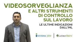 Telecamere e altri strumenti di controllo sul lavoro, indicazioni INL (video)
