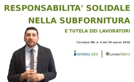 INL: responsabilità solidale anche nei rapporti di subfornitura (video)