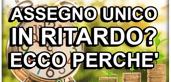 Assegno Unico in ritardo
