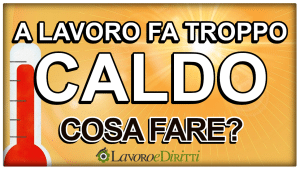 Al lavoro fa troppo caldo? Ecco quando il lavoratore può rifiutarsi di lavorare… Temperatura luoghi di lavoro