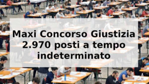 Concorso Ministero Giustizia 2025: pubblicato bando da 2970 posti per diplomati e laureati