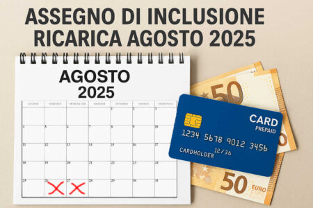 Assegno di Inclusione, in arrivo la ricarica ordinaria di agosto 2025
