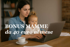 BONUS MAMME da 40 euro al mese. Al via le domande