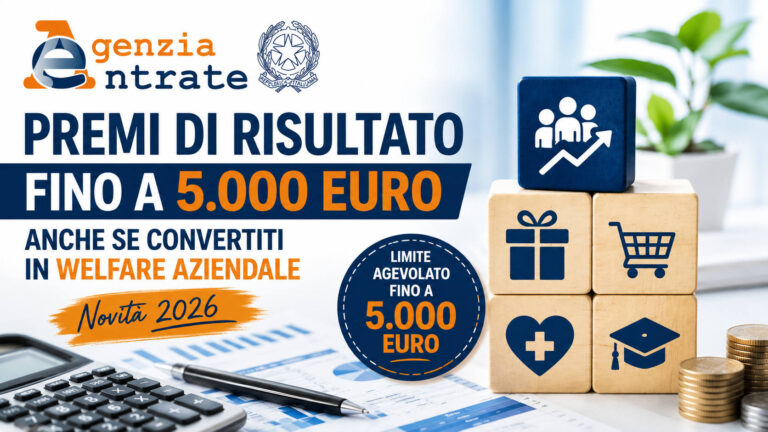 Premi di risultato, fino a 5.000 euro anche se convertiti in welfare aziendale Premi di risultato 2026 fino a 5.000 euro convertibili in welfare aziendale secondo i chiarimenti dell'Agenzia delle Entrate.