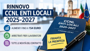 Rinnovo CCNL Enti Locali 2025-2027: firmata la preintesa con aumenti fino a 154 euro, arretrati e nuove regole per oltre 400 mila dipendenti.